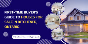 First-Time Buyer’s Guide to Houses for Sale in Kitchener, Ontario