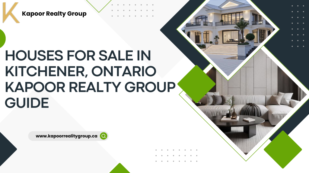 Houses for Sale in Kitchener, Ontario | Kapoor Realty Group Guide