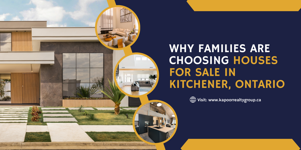 Why Families Are Choosing Houses for Sale in Kitchener, Ontario