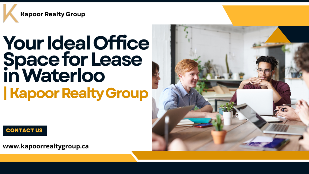 Your Ideal Office Space for Lease in Waterloo | Kapoor Realty Group